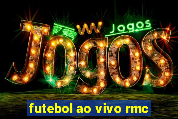 futebol ao vivo rmc